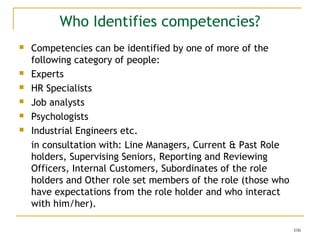 Who Identifies competencies?








Competencies can be identified by one of more of the
following category of peop...
