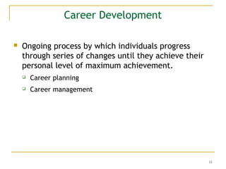 Career Development


Ongoing process by which individuals progress
through series of changes until they achieve their
per...