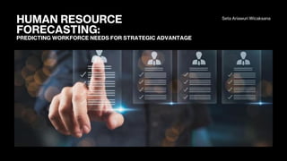 Strategic Human Resource Forecasting for Workforce Optimization and ...