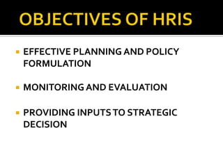  EFFECTIVE PLANNING AND POLICY
FORMULATION
 MONITORING AND EVALUATION
 PROVIDING INPUTSTO STRATEGIC
DECISION
 