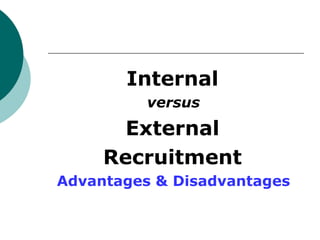 Internal  versus  External  Recruitment  Advantages & Disadvantages  
