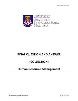 Marzuqi Salleh, UiTM Perlis




          FINAL QUESTION AND ANSWER

                            (COLLECTION)

           Human Resource Management




Human Resource Management                         CONFIDENTIAL
 