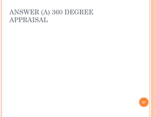 ANSWER (A) 360 DEGREE
APPRAISAL
97
 