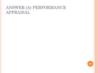 ANSWER (A) PERFORMANCE
APPRAISAL




                         101
 