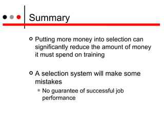 Summary <ul><li>Putting more money into selection can significantly reduce the amount of money it must spend on training <...