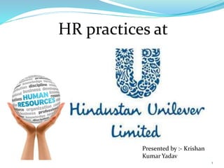 HR practices at 
Presented by :- Krishan 
Kumar Yadav 
1 
 
