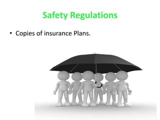 Safety Regulations
• Copies of insurance Plans.
 