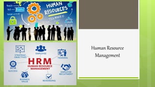 Human Resource
Management
 