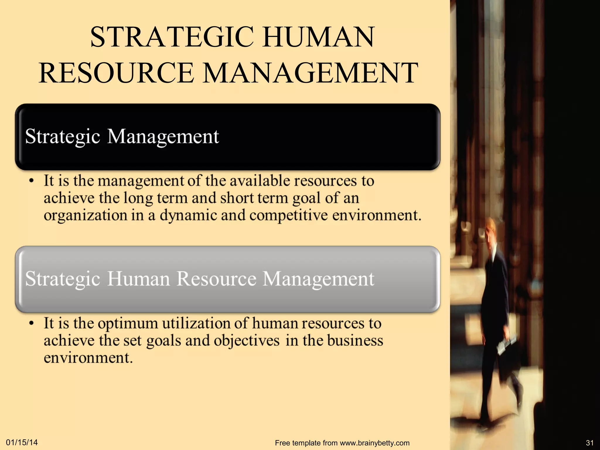 STRATEGIC HUMAN
RESOURCE MANAGEMENT

01/15/14

Free template from www.brainybetty.com

31

 