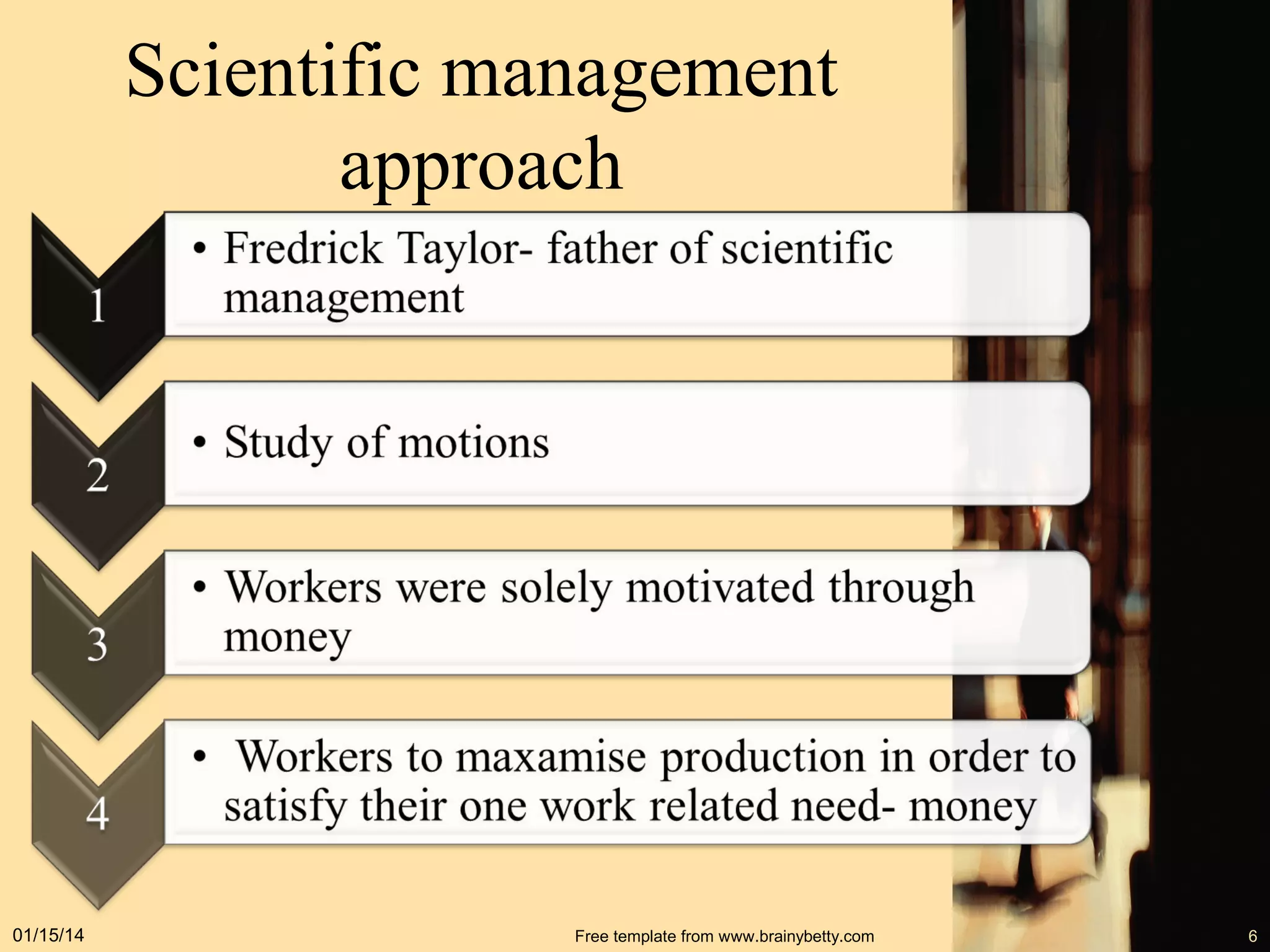 Scientific management
approach

01/15/14

Free template from www.brainybetty.com

6

 