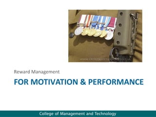 Reward Management

FOR MOTIVATION & PERFORMANCE
 