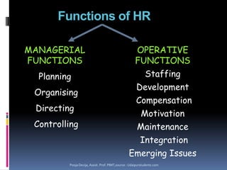Personnel management:- traditional  approach, concerned with the human resources of the organizationConcerned with getting better results with the collaboration of people.Personnel management is the planning, organizing, directing, and controlling of the procurement, development, compensation, integration, and maintenance and separation of human resources to the end that individual and societal objectives are accomplished.Pooja Devija, Assist. Prof. PIMT,source : Udaipurstudents.com
