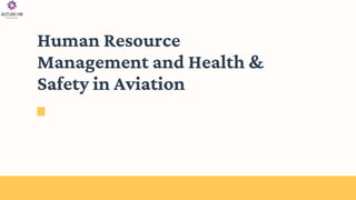 Human Resource
Management and Health &
Safety in Aviation
 