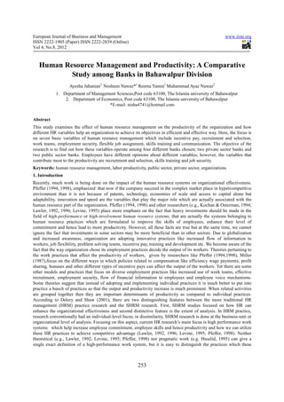 European Journal of Business and Management                                                              www.iiste.org
ISSN 2222-1905 (Paper) ISSN 2222-2839 (Online)
Vol 4, No.8, 2012



   Human Resource Management and Productivity: A Comparative
           Study among Banks in Bahawalpur Division
                    Ayesha Jahanian1 Nosheen Nawaz*1 Reema Yamin1 Muhammad Ayaz Nawaz2
            1. Department of Management Sciences,Post code 63100, The Islamia university of Bahawalpur
                2. Department of Economics, Post code 63100, The Islamia university of Bahawalpur
                                     *E-mail: nisha4741@hotmail.com


Abstract
This study examines the effect of human resource management on the productivity of the organization and how
different HR variables help an organization to achieve its objectives in efficient and effective way. Here, the focus is
on seven basic variables of human resource management which include incentive pay, recruitment and selection,
work teams, employment security, flexible job assignment, skills training and communication. The objective of the
research is to find out how these variables operate among four different banks chosen; two private sector banks and
two public sector banks. Employees have different opinions about different variables; however, the variables that
contribute most to the productivity are recruitment and selection, skills training and job security.
Keywords: human resource management, labor productivity, public sector, private sector, organizations
1. Introduction
Recently, much work is being done on the impact of the human resource systems on organizational effectiveness.
Pfeffer (1994, 1998), emphasized that now if the company succeed in the complex market place in hypercompetitive
environment than it is not because of patents, technology, economies of scale and access to capital alone but
adaptability, innovation and speed are the variables that play the major role which are actually associated with the
human resource part of the organization. Pfeffer (1994, 1998) and other researchers (e.g., Kochan & Osterman, 1994;
Lawler, 1992, 1996; Levine, 1995) place more emphasis on the fact that heavy investments should be made in the
field of high-performance or high-involvement human resource systems, that are actually the systems belonging to
human resource practices which are formulated to improve the skills of employees, enhance their level of
commitment and hence lead to more productivity. However, all these facts are true but at the same time, we cannot
ignore the fact that investments in some sectors may be more beneficial than in other sectors. Due to globalization
and increased awareness, organization are adopting innovative practices like increased flow of information to
workers, job flexibility, problem solving teams, incentive pay, training and development etc. We become aware of the
fact that the way organization chose its employment practices decide the output of its workers. Theories pertaining to
the work practices that affect the productivity of workers, given by researchers like Pfeffer (1994,1998), Miller
(1987),focus on the different ways in which policies related to compensation like efficiency wage payments, profit
sharing, bonuses and other different types of incentive pays can affect the output of the workers. Yet there are some
other models and practices that focus on diverse employment practices like increased use of work teams, effective
recruitment, employment security, flow of financial information to employees and employee voice mechanisms.
Some theories suggest that instead of adopting and implementing individual practices it is much better to put into
practice a bunch of practices so that the output and productivity increase is much prominent. When related activities
are grouped together then they are important determinants of productivity as compared to individual practices.
According to Delery and Shaw (2001), there are two distinguishing features between the more traditional HR
management (HRM) practice research and the SHRM research. First, SHRM studies focused on how HR can
enhance the organizational effectiveness and second distinctive feature is the extent of analysis. In HRM practice,
research conventionally had an individual-level focus; in dissimilarity, SHRM research is done at the business-unit or
organizational level of analysis. Focusing on this aspect, current HR research’s main focus is high performance work
systems which help increase employee commitment, employee skills and hence productivity and how we can utilize
these HR practices to achieve competitive advantage (Lawler, 1992, 1996; Levine, 1995; Pfeffer, 1998). Neither
theoretical (e.g., Lawler, 1992; Levine, 1995; Pfeffer, 1998) nor pragmatic work (e.g. Huselid, 1995) can give a
single exact definition of a high-performance work system, but it is easy to distinguish the practices which these



                                                         253
 