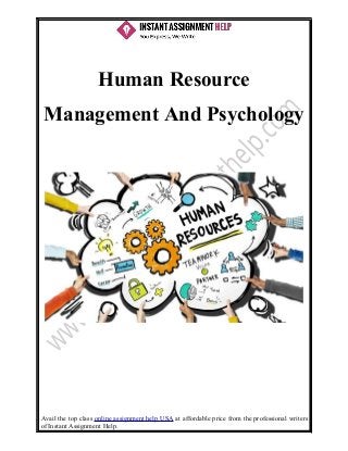 Avail the top class online assignment help USA at affordable price from the professional writers
of Instant Assignment Help.
Human Resource
Management And Psychology
 