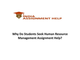 Why Do Students Seek Human Resource
Management Assignment Help?
 