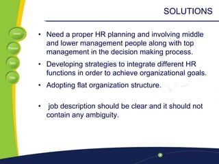 SOLUTIONS<br />Need a proper HR planning and involving middle and lower management people along with top management in the...