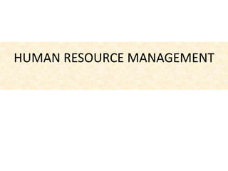 HUMAN RESOURCE MANAGEMENT
 