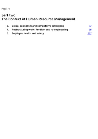 Page 71
part two
The Context of Human Resource Management
3. Global capitalism and competitive advantage 73
4. Restructuring work: Fordism and re-engineering 99
5. Employee health and safety 127
 