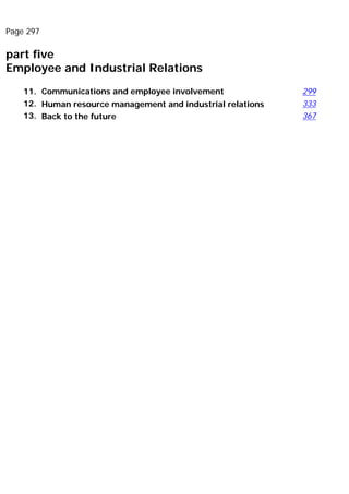 Page 297
part five
Employee and Industrial Relations
11. Communications and employee involvement 299
12. Human resource management and industrial relations 333
13. Back to the future 367
 