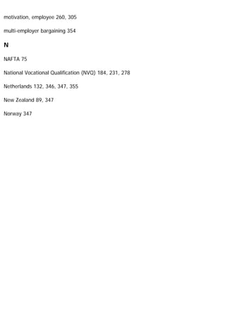motivation, employee 260, 305
multi-employer bargaining 354
N
NAFTA 75
National Vocational Qualification (NVQ) 184, 231, 278
Netherlands 132, 346, 347, 355
New Zealand 89, 347
Norway 347
 
