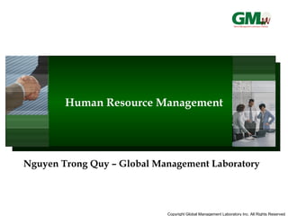 Human Resource Management Nguyen Trong Quy – Global Management Laboratory 