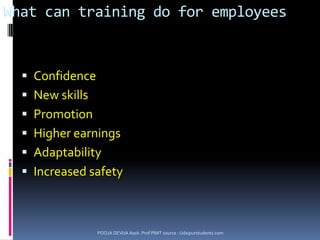 Helps in development of one’s personality, sharpens skills and enhances effectiveness