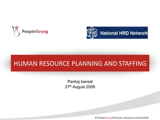 HUMAN RESOURCE PLANNING AND STAFFING Pankaj bansal 27th August 2009 