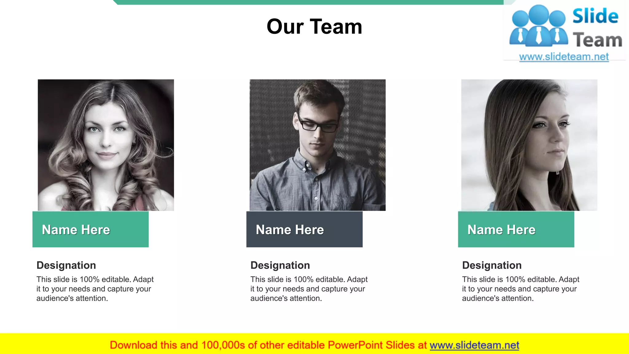 Our Team
Name Here Name Here
This slide is 100% editable. Adapt
it to your needs and capture your
audience's attention.
Designation
This slide is 100% editable. Adapt
it to your needs and capture your
audience's attention.
Designation
This slide is 100% editable. Adapt
it to your needs and capture your
audience's attention.
Designation
Name Here
15
 