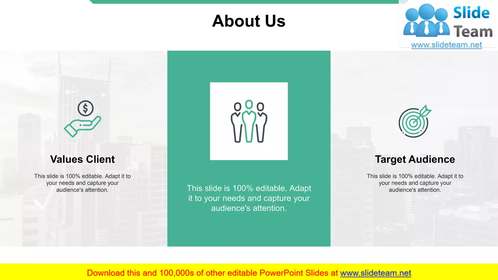 About Us
This slide is 100% editable. Adapt
it to your needs and capture your
audience's attention.
Values Client
This slide is 100% editable. Adapt it to
your needs and capture your
audience's attention.
Target Audience
This slide is 100% editable. Adapt it to
your needs and capture your
audience's attention.
18
 