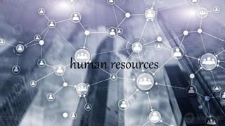 human resources
 
