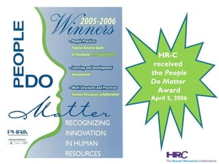 HR-C  received  the  People Do Matter  Award April 5, 2006 