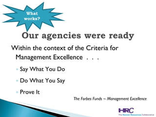 Within the context of the Criteria for Management Excellence  .  .  . Say What You Do Do What You Say Prove It The Forbes Funds ~ Management Excellence What works? 