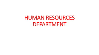 HUMAN RESOURCES
DEPARTMENT
 