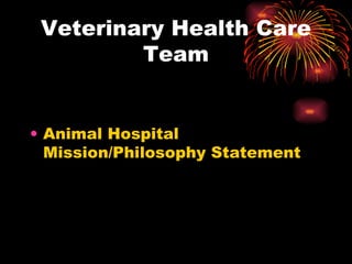 Veterinary Health Care Team Animal Hospital Mission/Philosophy Statement  