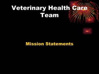 Veterinary Health Care Team Mission Statements 
