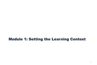 Module 1: Setting the Learning Context
3
 
