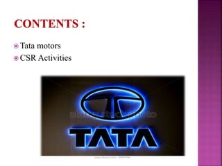  Tata motors
 CSR Activities
 