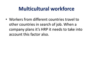 Multicultural workforce
• Workers from different countries travel to
other countries in search of job. When a
company plan...