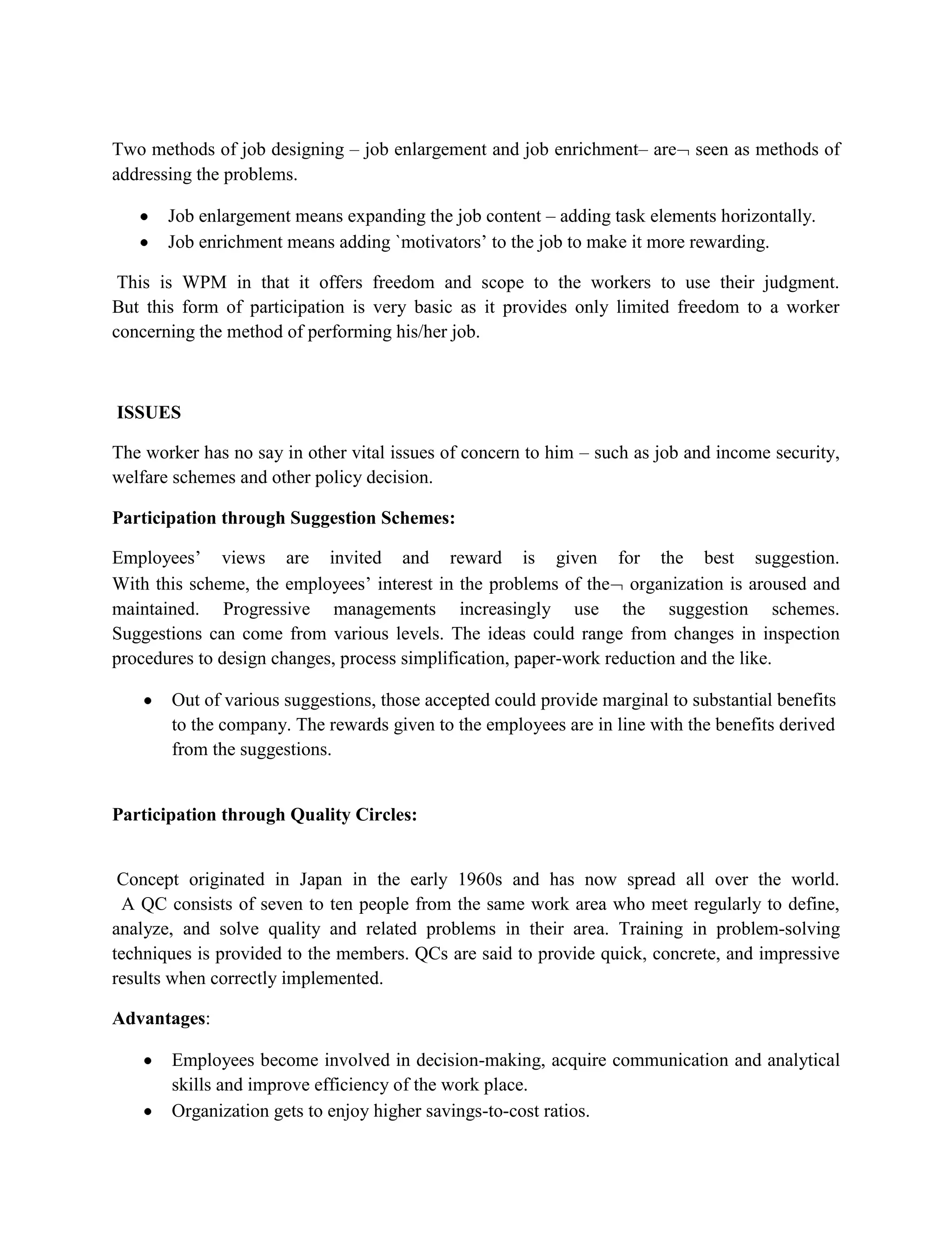 An ideological way of developing self-management and promoting industrial democracy.Other objectives of WPM can be cited as:<br /> To improve the quality of working life (QWL) by allowing the workers greater influence and involvement in work and satisfaction obtained from work.