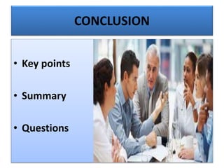 CONCLUSION
• Key points
• Summary
• Questions
 