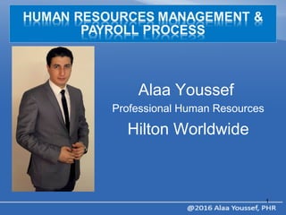 1
Alaa Youssef
Professional Human Resources
Hilton Worldwide
 
