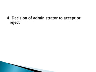 4. Decision of administrator to accept or
reject
 
