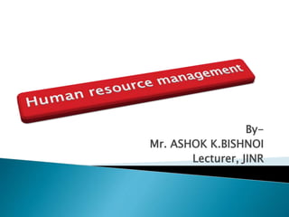 By-
Mr. ASHOK K.BISHNOI
Lecturer, JINR
 