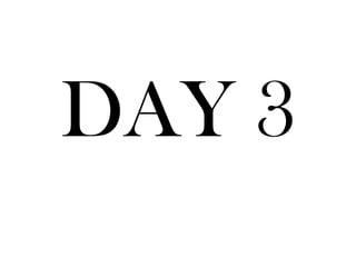 DAY 3
 