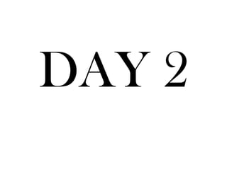 DAY 2
 