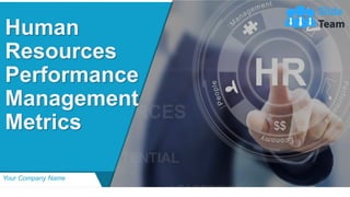 Your Company Name
Human
Resources
Performance
Management
Metrics
 