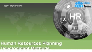 Your Company Name
www.company.com 1
Human Resources Planning
Development Methods
 