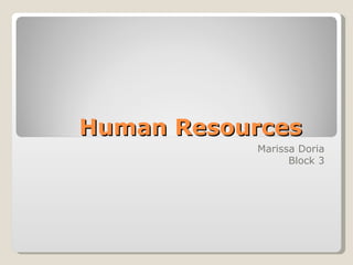 Human Resources Marissa Doria Block 3 