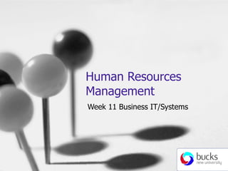 Human Resources Management Week 11 Business IT/Systems 